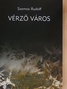 Szamos Rudolf - Vérző város [antikvár]