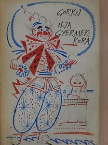Alekszej Makszimovics Gorkij - Ilja gyermekkora [antikvár]