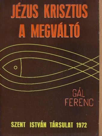 Gál Ferenc - Jézus Krisztus, a megváltó [antikvár]