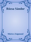 Móricz Zsigmond - Rózsa Sándor [eKönyv: epub, mobi]