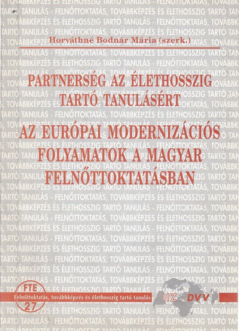 Horváthné Bodnár Mária (szerk.) - Az európai modernizációs folyamatok a magyar felnőttoktatásban [antikvár]