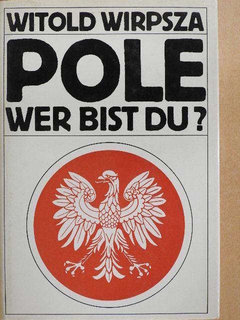 Witold Wirpsza - Pole, wer bist du? [antikvár]