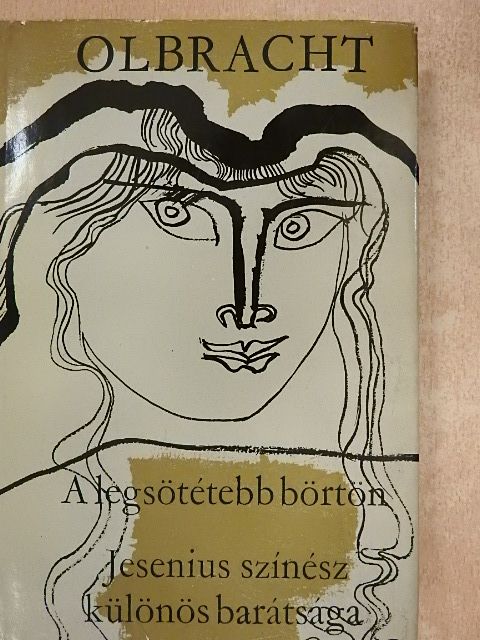 Ivan Olbracht - A legsötétebb börtön/Jesenius színész különös barátsága [antikvár]