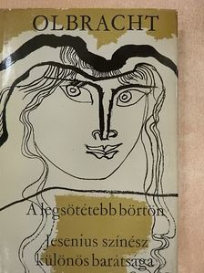 Ivan Olbracht - A legsötétebb börtön/Jesenius színész különös barátsága [antikvár]