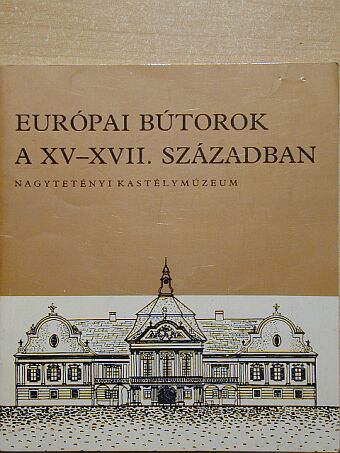 Batári Ferenc - Európai bútorok a XV-XVII. században [antikvár]