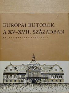 Batári Ferenc - Európai bútorok a XV-XVII. században [antikvár]