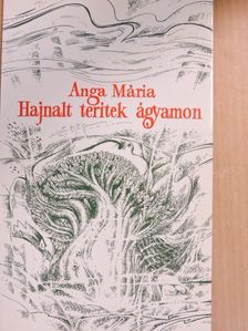 Anga Mária - Hajnalt terítek ágyamon [antikvár]