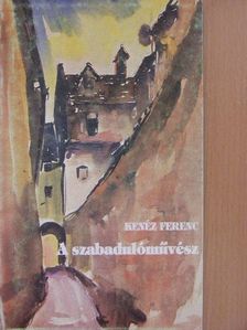 Kenéz Ferenc - A szabadulóművész [antikvár]