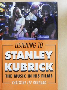 Christine Lee Gengaro - Listening to Stanley Kubrick (dedikált példány) [antikvár]