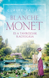 Claire Paulin - Blanche Monet és a tavirózsák ragyogása