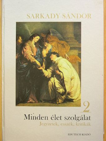 Sarkady Sándor - Minden élet szolgálat [antikvár]