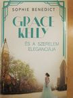 Sophie Benedict - Grace Kelly és a szerelem eleganciája [antikvár]