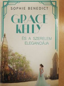 Sophie Benedict - Grace Kelly és a szerelem eleganciája [antikvár]