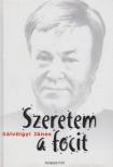 Gálvölgyi János - Szeretem a focit [antikvár]