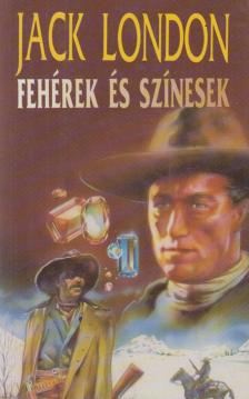 Jack London - Fehérek és színesek [antikvár]