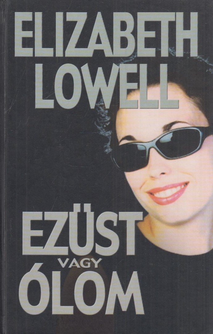 Elizabeth Lowell - Ezüst vagy ólom [antikvár]