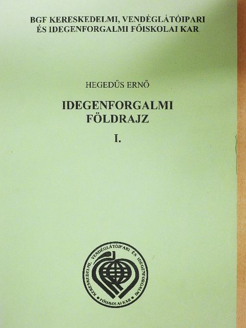 Hegedűs Ernő - Idegenforgalmi földrajz I. [antikvár]