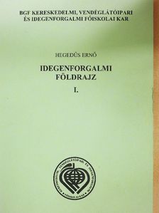 Hegedűs Ernő - Idegenforgalmi földrajz I. [antikvár]