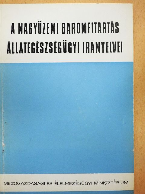 A nagyüzemi baromfitartás állategészségügyi irányelvei [antikvár]
