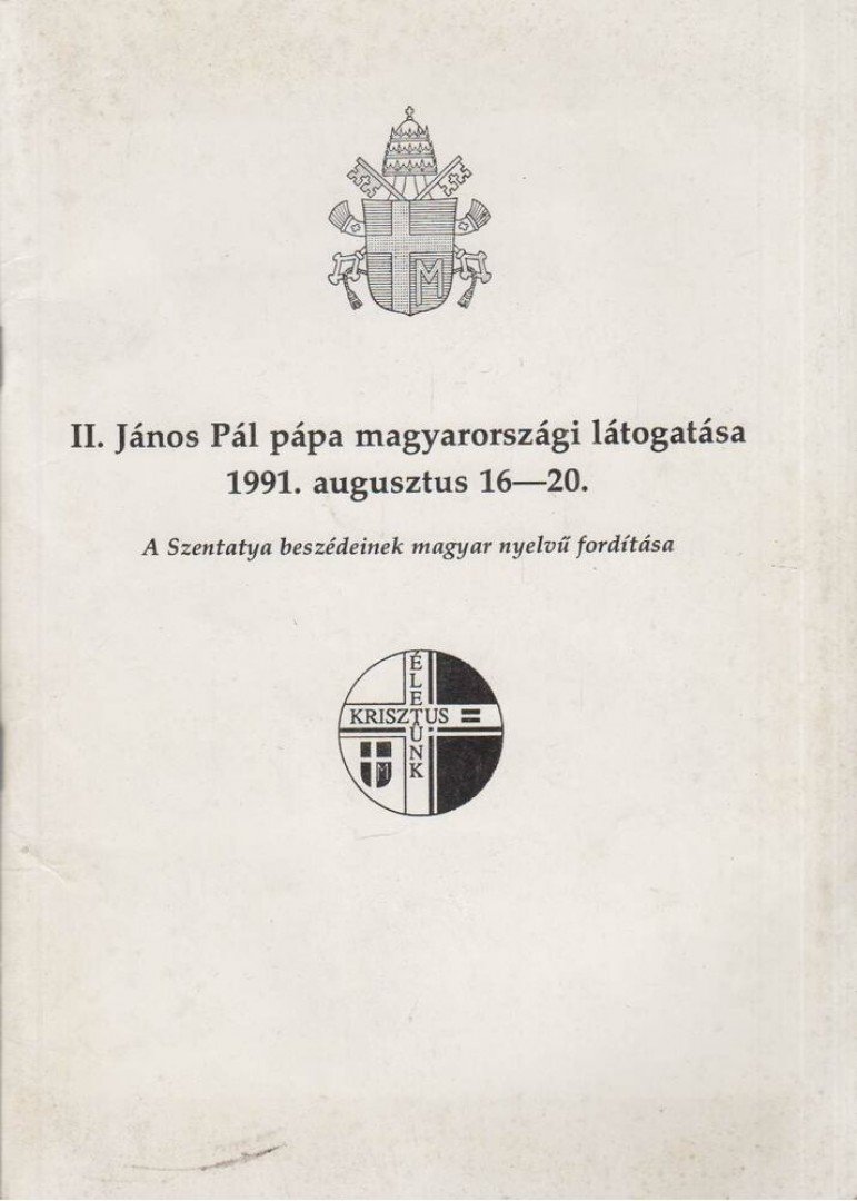 II. János Pál pápa magyarországi látogatása 1991. augusztus 16-20. [antikvár]