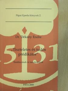 Dr. Dékány Endre - "Tiszteletes és tudós prédikátor" [antikvár]