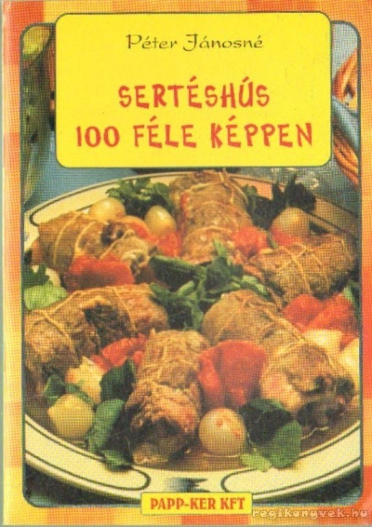 Péter Jánosné - Sertéshús 100 féle képpen [antikvár]