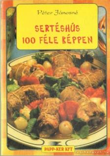 Péter Jánosné - Sertéshús 100 féle képpen [antikvár]