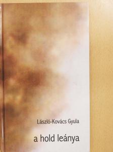 László-Kovács Gyula - A hold leánya (dedikált példány) [antikvár]