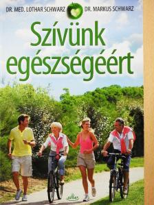 Dr. Markus Schwarz - Szívünk egészségéért [antikvár]