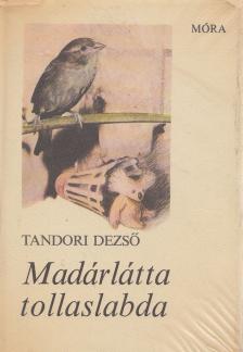 TANDORI DEZSŐ - Madárlátta tollaslabda [antikvár]