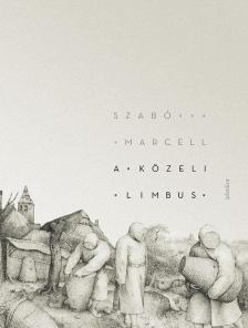 Szabó Marcell - A közeli Limbus [antikvár]