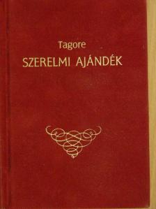 Rabindranath Tagore - Szerelmi ajándék [antikvár]