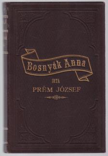 Prém József - Bosnyák Anna [antikvár]