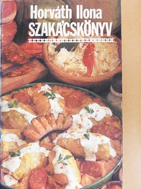 Horváth Ilona - Szakácskönyv [antikvár]