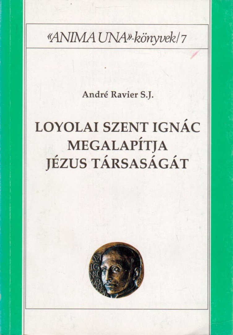 André Ravier - Loyolai Szent Ignác megalapítja Jézus Társaságát [antikvár]