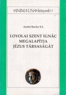 André Ravier - Loyolai Szent Ignác megalapítja Jézus Társaságát [antikvár]