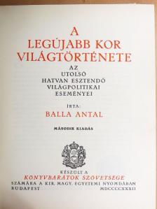 Balla Antal - A legújabb kor világtörténete (rossz állapotú) [antikvár]