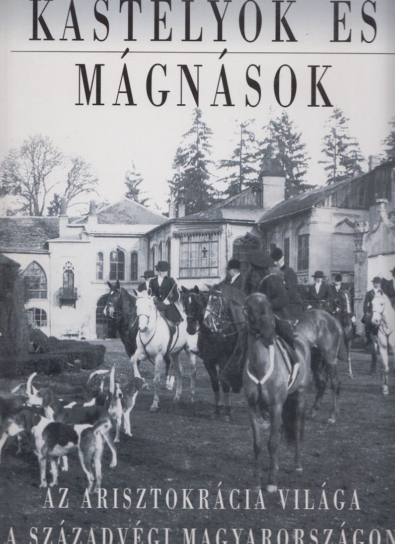 Csorba László, Baji Etelka - Kastélyok és mágnások [antikvár]