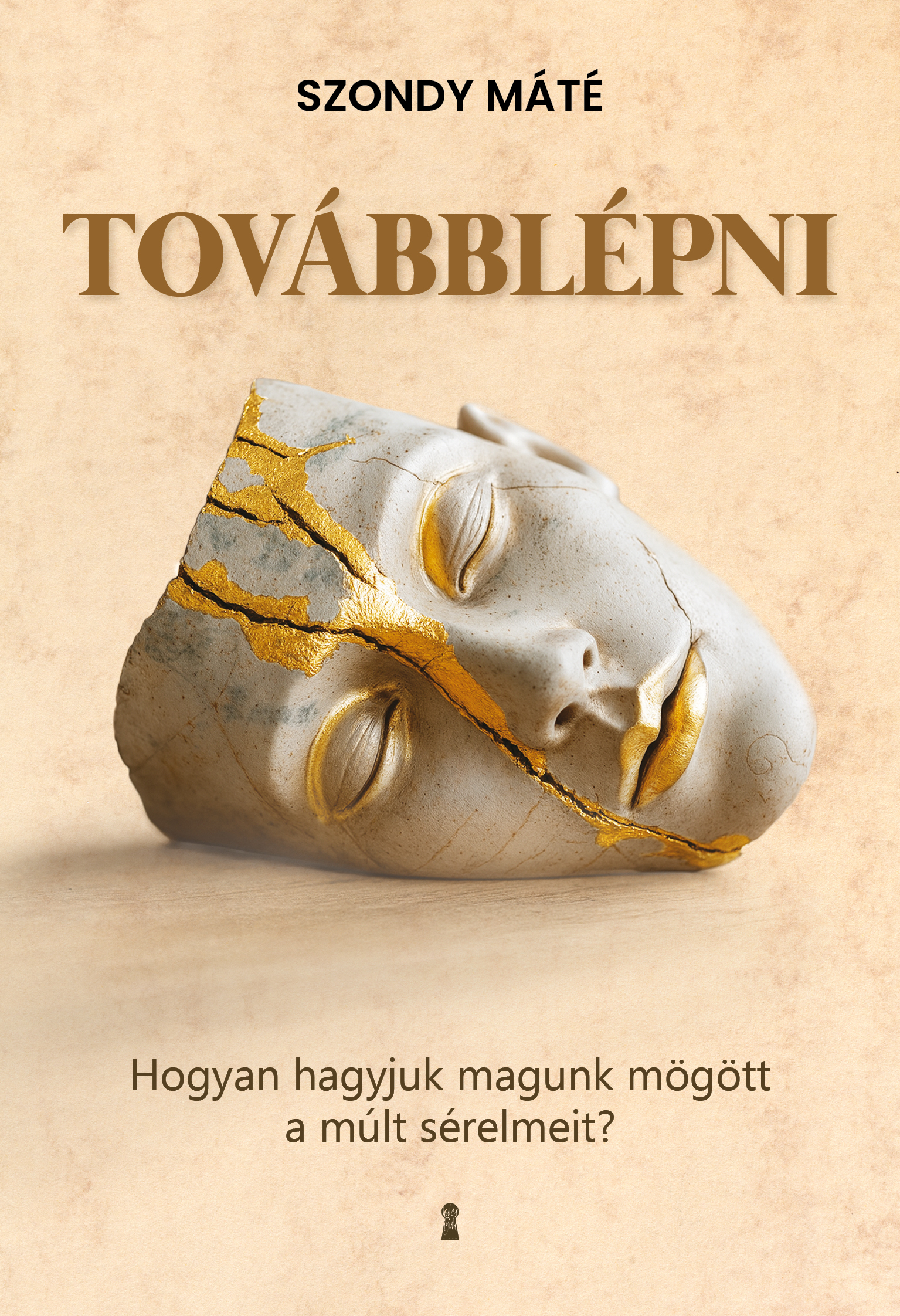 Szondy Máté - Továbblépni - Hogyan hagyjuk magunk mögött a múlt sérelmeit? [eKönyv: epub, mobi]