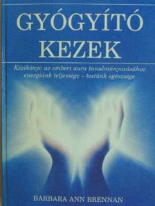 Barbara Ann Brennan - Gyógyító kezek [antikvár]