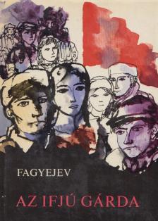 Fagyejev, Alekszandr - Az ifjú gárda [antikvár]