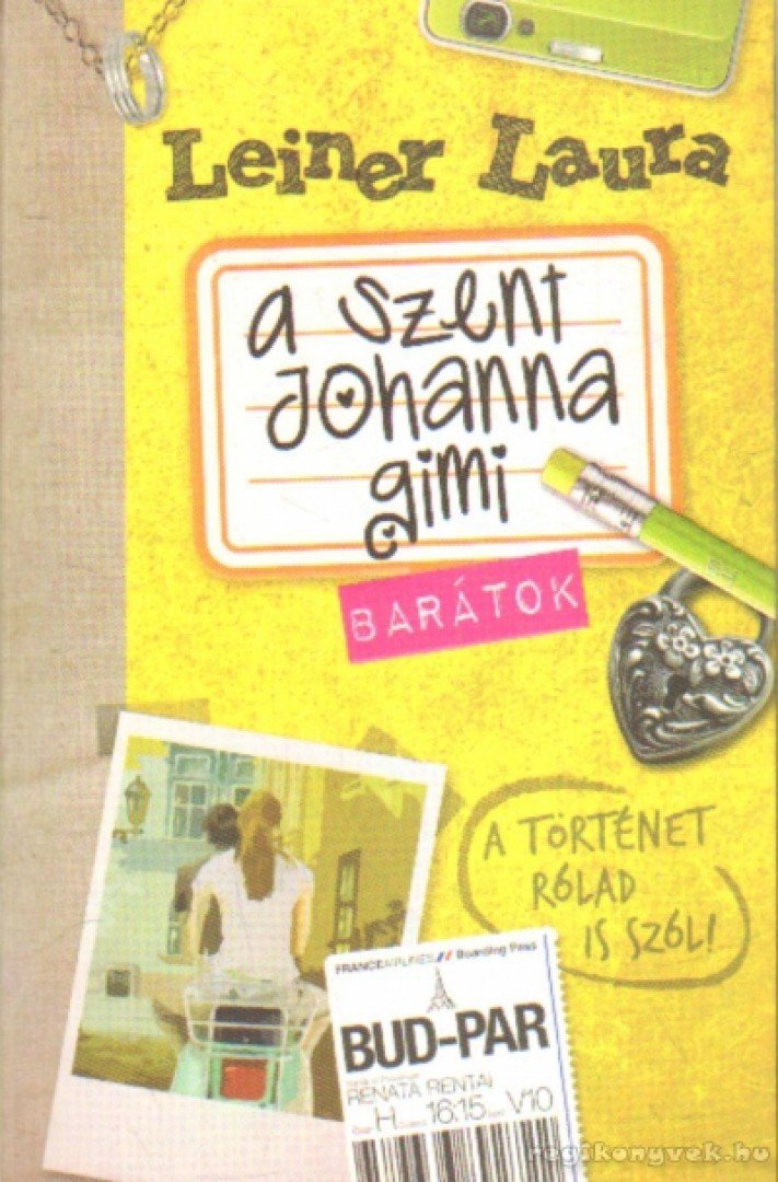 Leiner Laura - A Szent Johanna gimi 4. - Barátok [antikvár]