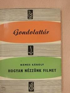 Nemes Károly - Hogyan nézzünk filmet [antikvár]