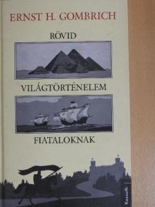 Ernst H. Gombrich - Rövid világtörténelem fiataloknak [antikvár]