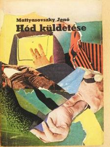Mattyasovszky Jenő - Hód küldetése [antikvár]