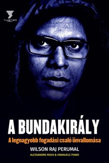 Alessandro Righi - Emanuele Piano  Wilson Raj Perumal - - A Bundakirály [eKönyv: epub, mobi]