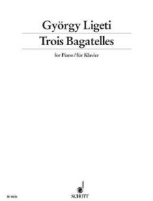 Ligeti György - TROIS BAGATELLES FÜR KLAVIER (1961)