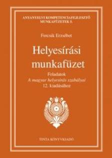 Fercsik Erzsébet - Helyesírási munkafüzet - Feladatok