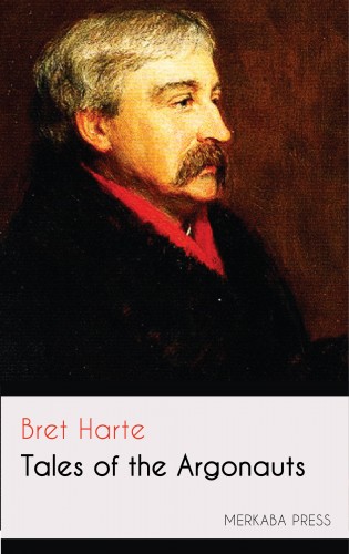 BRET HARTE - Tales of the Argonauts [eKönyv: epub, mobi]