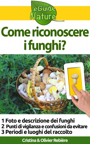 Olivier Rebiere Cristina Rebiere, - Come riconoscere i funghi? [eKönyv: epub, mobi]